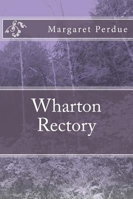 Wharton Rectory by Perdue, Margaret