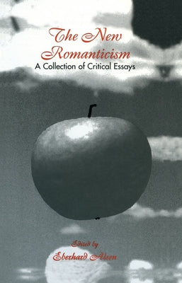 The New Romanticism: A Collection of Critical Essays by Alsen, Eberhard