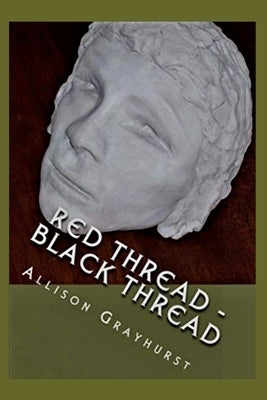 Red Thread - Black Thread: The poetry of Allison Grayhurst by Grayhurst, Allison