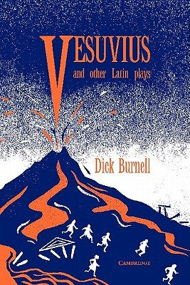 Vesuvius and Other Latin Plays by Burnell, Dick