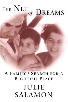 The Net of Dreams: A Family's Search for a Rightful Place by Salamon, Julie