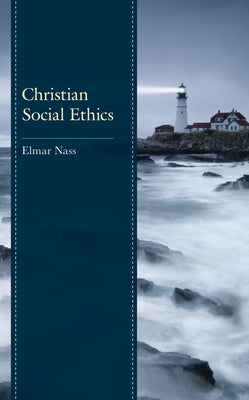 Christian Social Ethics by Nass, Elmar