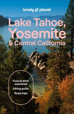 Lonely Planet Lake Tahoe, Yosemite and Central California by Planet, Lonely