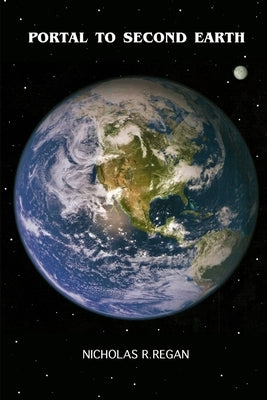 Portal to Second Earth by Regan, Nicholas R.