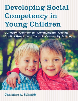 Developing Social Competency in Young Children by Schmidt, Christine A.