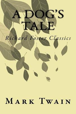 A Dog's Tale (Richard Foster Classics) by Twain, Mark