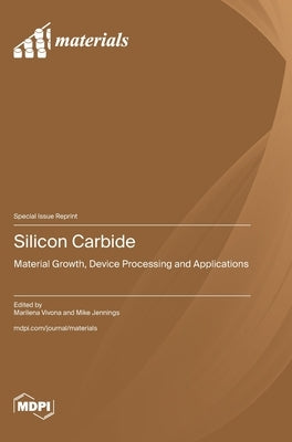 Silicon Carbide: Material Growth, Device Processing and Applications by Vivona, Marilena
