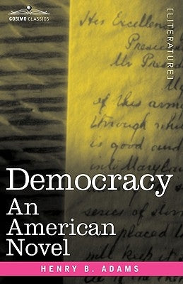 Democracy: An American Novel by Adams, Henry B.