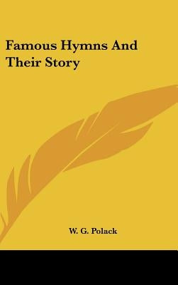 Famous Hymns And Their Story by Polack, W. G.