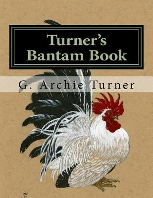 Turner's Bantam Book: Game and Ornamental Bantam Chickens by Chambers, Jackson