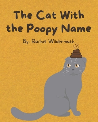 The Cat With the Poopy Name by Wildermuth, Rachel