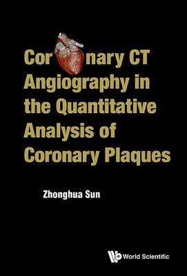 Coronary CT Angiography Quantitative Analysis Coronary Plaqu by Sun Zhonghua