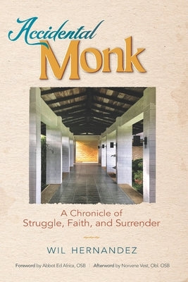Accidental Monk: A Chronicle of Struggle, Faith, and Surrender by Hernandez, Wil