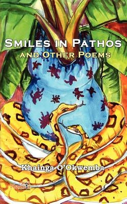 Smiles in Pathos and Other Poems by O'Okwemba, Khainga