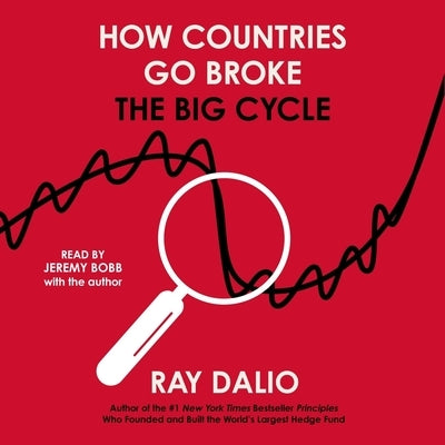 How Countries Go Broke: The Big Cycle by Dalio, Ray