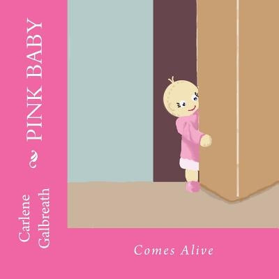Pink Baby: Comes Alive by Galbreath, Carlene