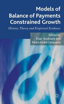 Models of Balance of Payments Constrained Growth: History, Theory and Empirical Evidence by Soukiazis, E.