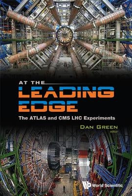 At the Leading Edge: The Atlas and CMS Lhc Experiments by Green, Daniel