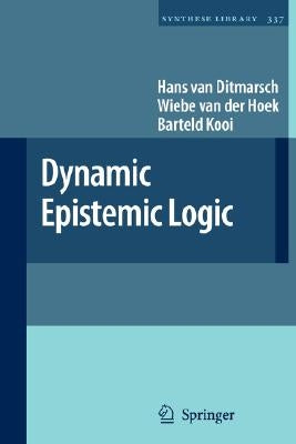 Dynamic Epistemic Logic by Van Ditmarsch, Hans