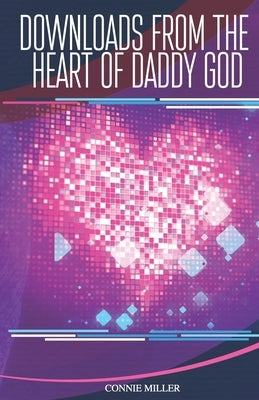 Downloads From The Heart Of Daddy God by Poole, Dana