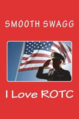 I Love ROTC by Swagg, Smooth
