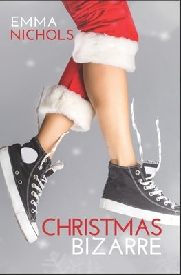 Christmas Bizarre: A Festive Lesbian Romantic Comedy by Nichols, Emma