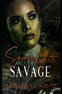 Snow White and the Savage by Munroe, Fatima