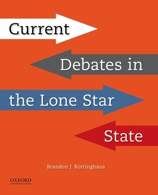 Current Debates in the Lone Star State by Rottinghaus, Brandon J.