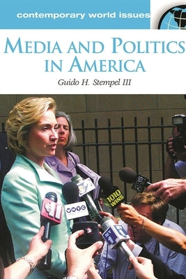 Media and Politics in America: A Reference Handbook by III, Guido H. Stempel