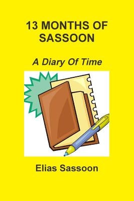 13 Months Of Sassoon: A Diary Of Time by Sassoon, Elias