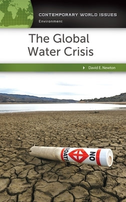 The Global Water Crisis: A Reference Handbook by Newton, David E.