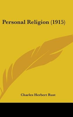 Personal Religion (1915) by Rust, Charles Herbert