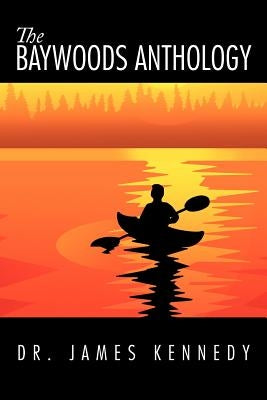 The Baywoods Anthology by Kennedy, James