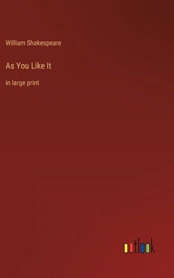 As You Like It: in large print by Shakespeare, William