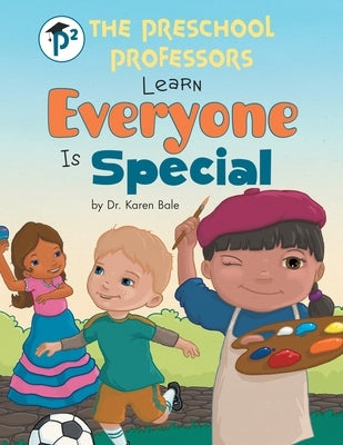 The Preschool Professors Learn Everyone Is Special by Bale, Karen