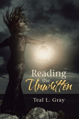 Reading the Unwritten by Gray, Teal L.