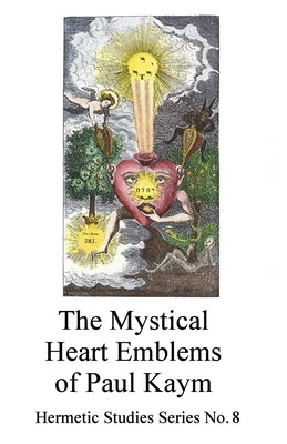 The Mystical Heart Emblems by Haublin, Nicolaus