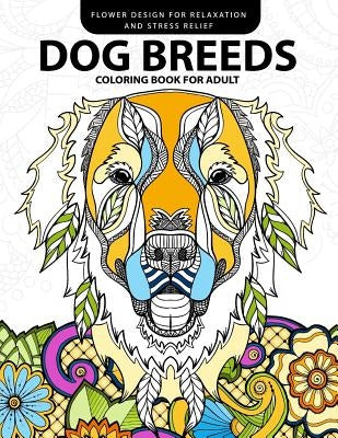 Dog Breeds Coloring book for Adults: Design for Dog lover (Pug, Labrador, Beagle, Poodle, Pit bull and Friend) by Jupiter Coloring