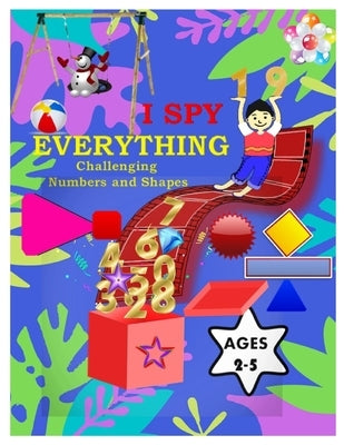I Spy Everything Challenging Numbers and Shapes: Play and learn Numbers with Interactive Pictures Guessing Book for Kids 2-5 years by Walida, Maria