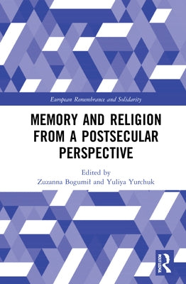 Memory and Religion from a Postsecular Perspective by Bogumil, Zuzanna