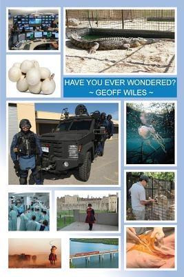 Have You Ever Wondered? by Wiles, Geoff