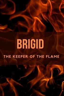 Brigid: The Keeper of the Flame by Muir, Nichole