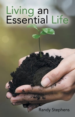 Living an Essential Life by Stephens, Randy