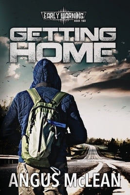 Getting Home: In uncertain times, who will survive? by McLean, Angus
