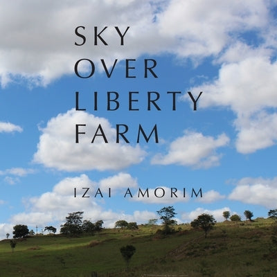 Sky Over Liberty Farm by Amorim, Izai