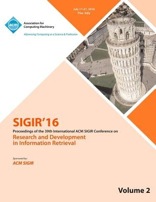 SIGIR 2016 Volume 2 by Sigir 2016 Conference Committee