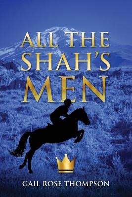All the Shah's Men by Thompson, Gail Rose