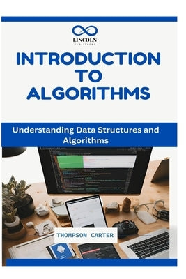 Introduction to Algorithms: Understanding Data Structures and Algorithms by Carter, Thompson