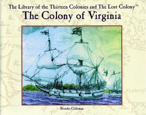 The Colony of Virginia by Coleman, Brooke