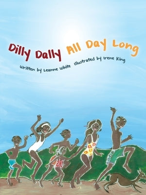 Dilly Dally All Day Long by White, Leanne